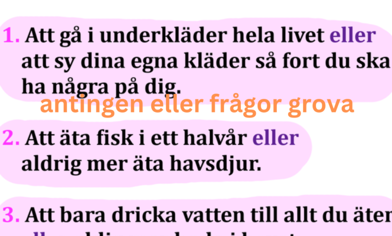 antingen eller frågor grova