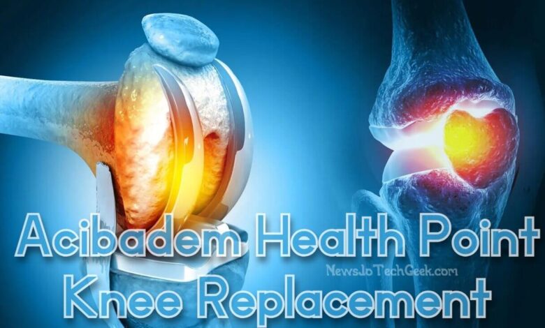 Acibadem health point knee replacement